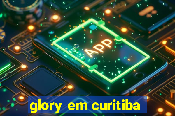 glory em curitiba